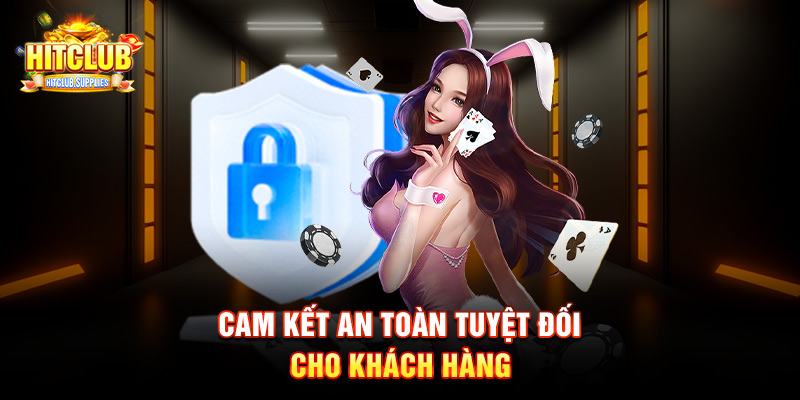 Cam kết an toàn tuyệt đối cho khách hàng