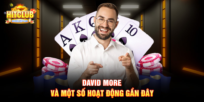 David More và một số hoạt động gần đây